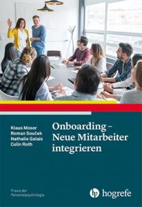 Onboarding - Neue Mitarbeiter integrieren Moser, Klaus/Soucek, Roman/Galais, Nathalie u a 9783801728496