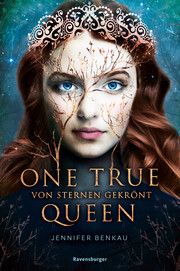 One True Queen - Von Sternen gekrönt Benkau, Jennifer 9783473401796