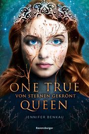 One True Queen - Von Sternen gekrönt Benkau, Jennifer 9783473585991