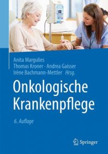 Onkologische Krankenpflege Anita Margulies/Thomas Kroner (Dr. med.)/Andrea Gaisser u a 9783662539545