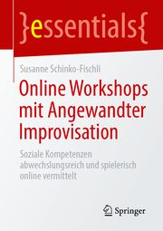 Online Workshops mit Angewandter Improvisation Schinko-Fischli, Susanne 9783658317041