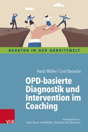 OPD-basierte Diagnostik und Intervention im Coaching Möller, Heidi/Benecke, Cord 9783525400098