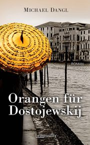 Orangen für Dostojewskij Dangl, Michael 9783992002979