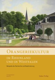 Orangeriekultur im Rheinland und in Westfalen Arbeitskreis Orangerien in Deutschland e V 9783867324069