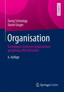 Organisation Schreyögg, Georg/Geiger, Daniel 9783834944849