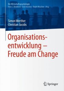 Organisationsentwicklung - Freude am Change Werther, Simon/Jacobs, Christian 9783642554414