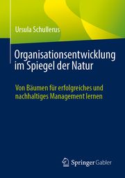 Organisationsentwicklung im Spiegel der Natur Schullerus, Ursula 9783658450632