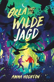 Orla und die Wilde Jagd Hoghton, Anna 9783423765428