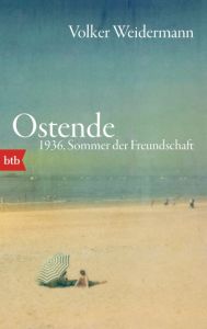 Ostende - 1936, Sommer der Freundschaft Weidermann, Volker 9783442748914