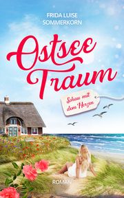 Ostseetraum - Schau mit dem Herzen Sommerkorn, Frida Luise 9783910866164