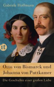 Otto von Bismarck und Johanna von Puttkamer Hoffmann, Gabriele 9783458361312