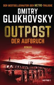 Outpost - Der Aufbruch Glukhovsky, Dmitry 9783453321878