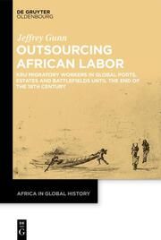 Outsourcing African Labor Gunn, Jeffrey 9783111258980