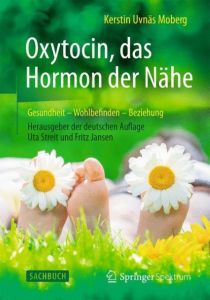 Oxytocin, das Hormon der Nähe Uvnäs Moberg, Kerstin 9783662473580