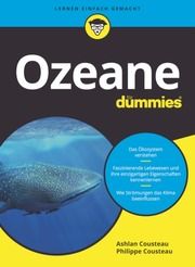 Ozeane für Dummies Cousteau, Ashlan/Cousteau, Philippe/Kraynak, Joe 9783527718443