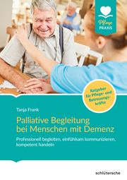 Palliative Begleitung bei Menschen mit Demenz Frank, Tanja 9783842608665