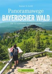 Panoramawege Bayerischer Wald Kröll, Rainer D 9783734310690