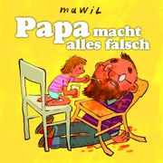 Papa macht alles falsch Mawil 9783956403101