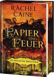 Papier und Feuer - Die Magische Bibliothek Caine, Rachel 9783453323223