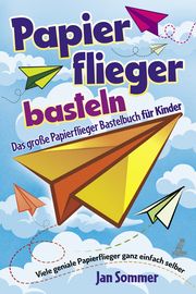 Papierfliegerbasteln Sommer, Jan 9783969672273