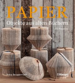 Papier-Objekte aus alten Büchern Brüggemann, Anka 9783258601236