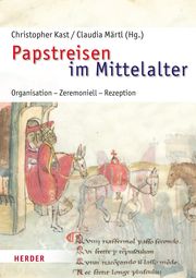 Papstreisen im Mittelalter Christopher Kast/Claudia Märtl (Prof. Dr.) 9783451395703