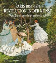 Paris 1863 · 1874: Revolution in der Kunst Barbara Schaefer 9783868327786