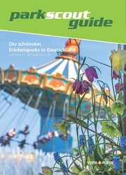 parkscout guide - Die schönsten Erlebnisparks in Deutschland  9783961418176