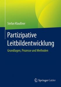 Partizipative Leitbildentwicklung Klaußner, Stefan 9783658130329