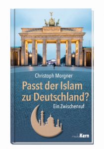 Passt der Islam zu Deutschland? Morgner, Christoph 9783842910072