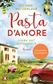 Pasta d'amore - Liebe auf Sizilianisch Hutzenlaub, Lucinde 9783328103769