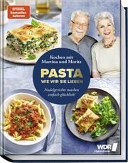 Pasta, wie wir sie lieben - Kochen mit Martina und Moritz! Meuth, Martina/Neuner-Duttenhofer, Bernd/Schüler, Hubertus 9783954533275