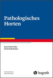Pathologisches Horten Külz, Anne Katrin/Voderholzer, Ulrich 9783801727857