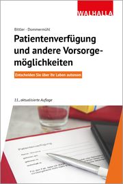 Patientenverfügung und andere Vorsorgemöglichkeiten Bittler, Jan/Dommermühl, Felix 9783802941191