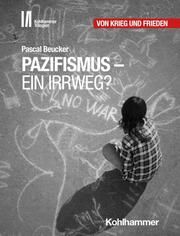 Pazifismus - ein Irrweg? Beucker, Pascal 9783170434325