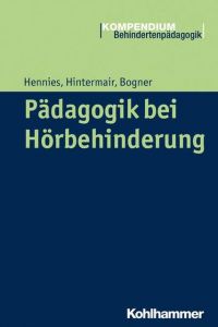 Pädagogik bei Hörbehinderung Hennies, Johannes/Hintermair, Manfred/Bogner, Barbara 9783170317895