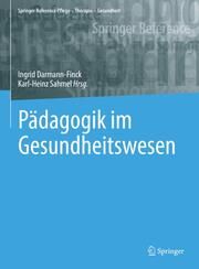 Pädagogik im Gesundheitswesen Ingrid Darmann-Finck/Karl-Heinz Sahmel 9783662668313