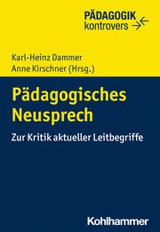 Pädagogisches Neusprech Anne Kirschner/Karl-Heinz Dammer/Bernd Ahrbeck u a 9783170428096