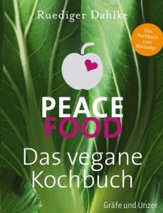 Peace Food - Das vegane Kochbuch Dahlke, Ruediger 9783833833045