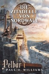 Pelbar 1: Die Zitadelle von Nordwall Williams, Paul O 9783864258428