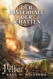 Pelbar 5: Der Hinterhalt der Schatten Williams, Paul O 9783864258466