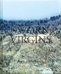 Pepa Hristova: Sworn Virgins Greiff, Sophia/Yankov, Danail/Hristova, Pepa 9783868283471