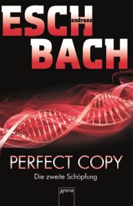 Perfect Copy - Die zweite Schöpfung Eschbach, Andreas 9783401510729
