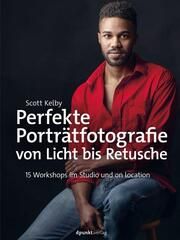 Perfekte Porträtfotografie von Licht bis Retusche Kelby, Scott 9783864909634