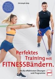 Perfektes Training mit Fitnessbändern Delp, Christoph 9783613509405