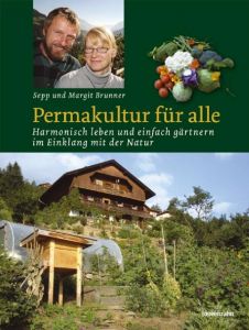 Permakultur für alle Brunner, Margit/Brunner, Sepp 9783706623940