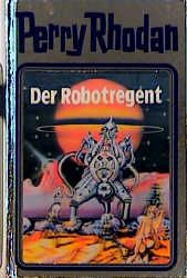 Perry Rhodan - Der Robotregent William Voltz 9783811806801