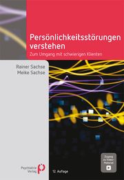 Persönlichkeitsstörungen verstehen Sachse, Rainer (Prof. Dr.)/Sachse, Meike (Dipl.-Psych.) 9783966052788