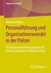 Personalführung und Organisationswandel in der Polizei Dürkop, Norman 9783658386283