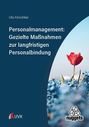 Personalmanagement: Gezielte Maßnahmen zur langfristigen Personalbindung Kirschten, Uta 9783381121519